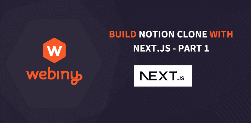 Building a Notion Clone with Next.js and Webiny: Part 1