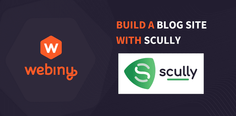 Build a blog with Scully, the Angular Static Site Generator and Webiny