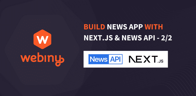 Build a News App With Webiny, Next.js, and News API (2/2)